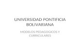 UNIVERSIDAD PONTIFICIA BOLIVARIANA MODELOS PEDAGOGICOS Y CURRICULARES.