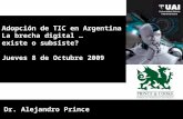 Adopción de TIC en Argentina La brecha digital … existe o subsiste? Jueves 8 de Octubre 2009
