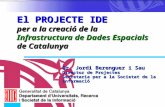 El PROJECTE IDE per a la creació de la  Infrastructura de Dades Espacials  de Catalunya
