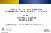 REGISTRO DE INFORMACIÓN TRIBUTARIA LOCALIDADES  USAQUEN   SUBA  BARRIOS UNIDOS BOGOTÁ 2014
