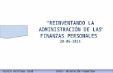 “REINVENTANDO LA ADMINISTRACIÓN DE LAS FINANZAS PERSONALES” 20-06-2014