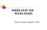 ANÁLISIS DE   REALIDAD Boris Tobar Solano, Mtr.
