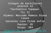 Colegio de bachilleres plantel 13 “Xochimilco Tepepan” Tic II Alumna: Mercado Romero Diana Laura