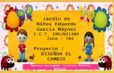 Jardin de Niños Eduardo García Máynez C.C.T. 19DJN2138D    Zona : 104 Proyecto : DISEÑOA EL CAMBIO