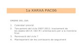 ORDRE DEL DIA: 1.   Calendari previst 2.   Tancament del cicle 2007-2011: tractament de