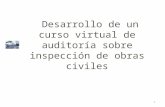 Desarrollo de un curso virtual de auditoría sobre inspección de obras civiles