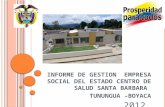 INFORME DE GESTION  EMPRESA SOCIAL DEL ESTADO CENTRO DE SALUD SANTA BARBARA  TUNUNGUA –BOYACA