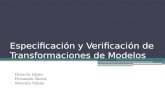 Especificación  y  Verificaci ón  de  Transformaciones de  Modelos