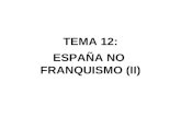 TEMA 12: ESPAÑA NO  FRANQUISMO (II)