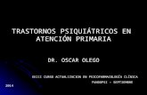 TRASTORNOS PSIQUIÁTRICOS EN    ATENCIÓN PRIMARIA  DR. OSCAR OLEGO