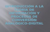 INTRODUCCIÓN  A LA TEORÍA DE INFORMACIÓN Y PROCESOS DE CONVERSIÓN ANALÓGICO-DIGITAL