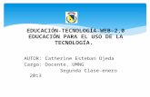 EDUCACIÓN-TECNOLOGÍA-WEB-2,0 EDUCACIÓN PARA EL USO DE LA TECNOLOGÍA.