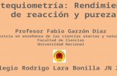Estequiometría: Rendimiento  de reacción y pureza Profesor Fabio Garzón Díaz