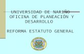 UNIVERSIDAD DE NARIÑO  OFICINA DE PLANEACIÓN Y DESARROLLO  REFORMA ESTATUTO GENERAL