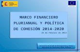 MARCO FINANCIERO PLURIANUAL Y POLÍTICA DE COHESIÓN 2014-2020 25 de Febrero  de  2013