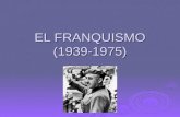 EL FRANQUISMO (1939-1975)