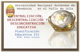 Centralización, Descentralización y Desconcentración  E ducativa