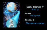 ESDE - Programa IV Guía  16 Unidad 4:  Vida Espiritual Subunidad  5: Elección de pruebas