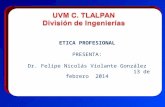 ETICA PROFESIONAL PRESENTA: Dr. Felipe Nicolás Violante González