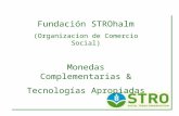 Fundaci ó n STROhalm (Organizacion de Comercio Social) Monedas Complementarias &