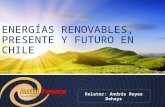 ENERGÍAS RENOVABLES, PRESENTE Y FUTURO EN CHILE