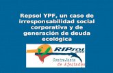 Repsol YPF, un caso de irresponsabilidad social corporativa y de generación de deuda ecológica