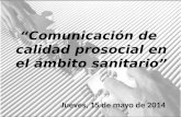 “Comunicación de calidad prosocial en el ámbito sanitario”