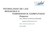 TECNOLOGIA DE LAS                         IMÁGENES ll                 TOMOGRAFIA COMPUTADA