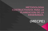 METODOLOGIA COSTRUCTIVISTA PARA LA PLANEACION DE LA ENSEÑANZA.