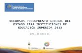 RECURSOS PRESUPUESTO GENERAL DEL ESTADO PARA INSTITUCIONES DE EDUCACIÓN SUPERIOR 2013