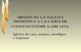 MISIÓN DE LA IGLESIA PRIMITIVA A LA CAÍDA DE CONSTANTINOPLA (100-1453)