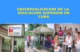 UNIVERSALIZACION DE LA  EDUCACION SUPERIOR EN CUBA
