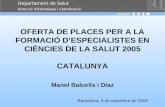 OFERTA DE PLACES PER A LA FORMACIÓ D’ESPECIALISTES EN CIÈNCIES DE LA SALUT 2005 CATALUNYA