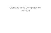 Ciencias de la Computación INF-624