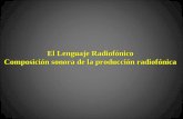 El  L enguaje Radiofónico  Composición sonora de la producción radiofónica
