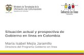 Situación actual y prospectiva de Gobierno en línea en Colombia María Isabel Mejía Jaramillo