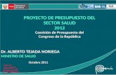 PROYECTO DE PRESUPUESTO DEL SECTOR SALUD 2012 Comisión de Presupuesto del Congreso de la República