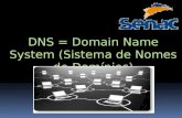 DNS = Domain Name System (Sistema de Nomes de Domínios)