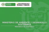 MINISTERIO DE AMBIENTE Y DESARROLLO SOSTENIBLE PRESIDENCIA DE LA REPÚBLICA