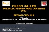 CURSO -TALLER FORTALECIMIENTO  PARA  DOCENTES 2013  REGIÓN CHOLULA