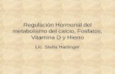 Regulación Hormonal del metabolismo del calcio, Fosfatos, Vitamina D y Hierro