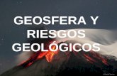 GEOSFERA Y RIESGOS GEOLÓGICOS