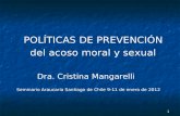 POLÍTICAS DE PREVENCIÓN       del acoso moral y sexual           Dra. Cristina Mangarelli