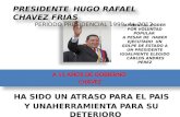 PRESIDENTE HUGO RAFAEL CHAVEZ FRIAS   PERIODO PRESIDENCIAL 1999  AL 2012