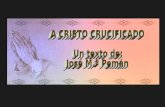 A CRISTO CRUCIFICADO  Un texto de: José M.ª Pemán