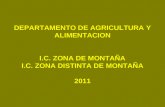 DEPARTAMENTO DE AGRICULTURA Y ALIMENTACION I.C. ZONA DE MONTAÑA I.C. ZONA DISTINTA DE MONTAÑA 2011