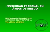 SEGURIDAD PERSONAL EN  ÁREAS DE  RIESGO MEDIDAS PREVENTIVAS PARA EVITAR