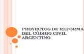 PROYECTOS de REFORMA del Código civil argentino