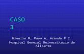 CASO 3 Niveiro M, Payá A, Aranda F.I. Hospital General Universitario de Alicante
