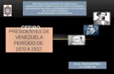 PRESIDENTES DE VENEZUELA PERÍODO DE  1870 A 1922